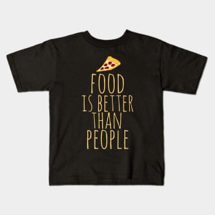 food is better than people Kids T-Shirt